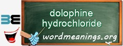 WordMeaning blackboard for dolophine hydrochloride